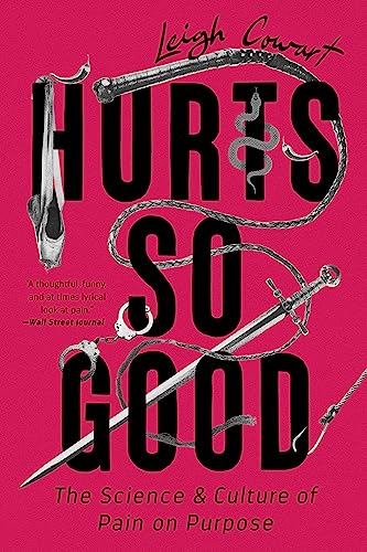 Hurts So Good: The Science and Culture of Pain on Purpose von PublicAffairs